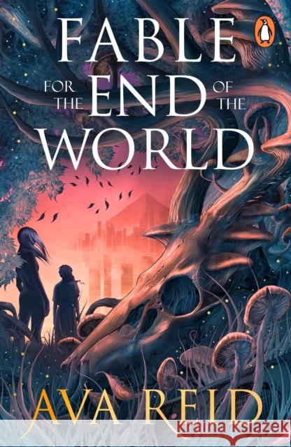 Fable For the End of the World Ava Reid 9781804953792