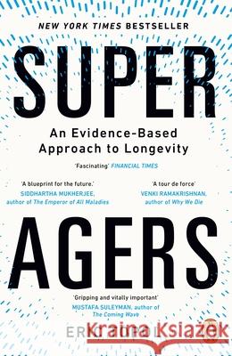 Super Agers: An Evidence-Based Approach to Longevity Eric, M.D. Topol 9781804960981