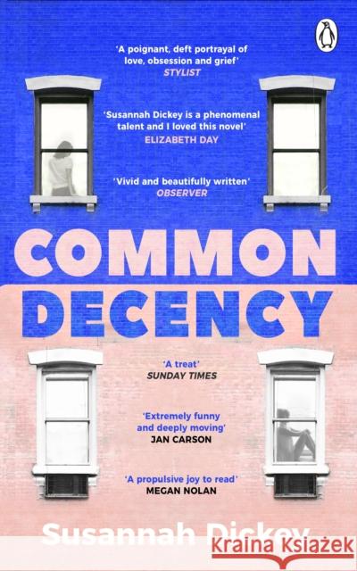 Common Decency: A dark, intimate novel of love, grief and obsession Susannah Dickey 9781804991046