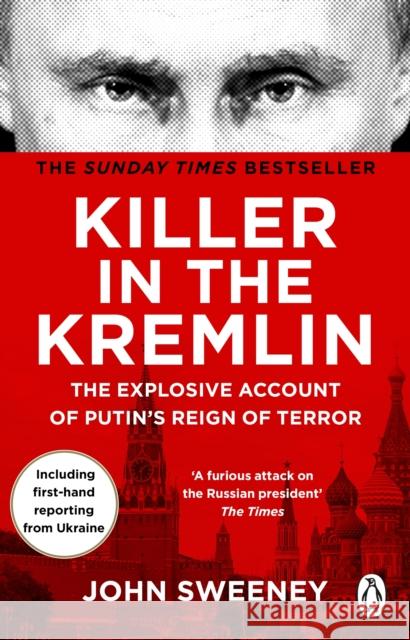 Killer in the Kremlin: The Explosive Account of Putin's Reign of Terror John Sweeney 9781804991206 Transworld Publishers Ltd