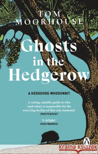 Ghosts in the Hedgerow: A hedghog whodunnit Moorhouse, Tom 9781804991954 Transworld Publishers Ltd