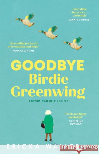 Goodbye Birdie Greenwing Ericka Waller 9781804993125 Transworld Publishers Ltd