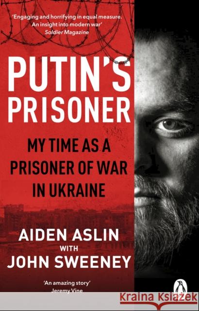 Putin's Prisoner: My Time as a Prisoner of War in Ukraine John Sweeney 9781804993194 Transworld