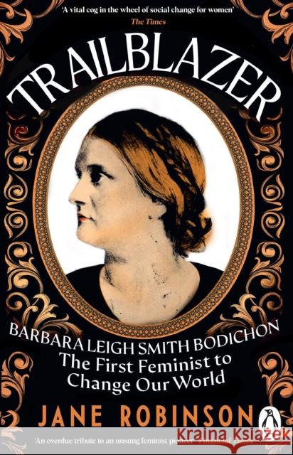 Trailblazer: The First Feminist to Change Our World Robinson, Jane 9781804994191