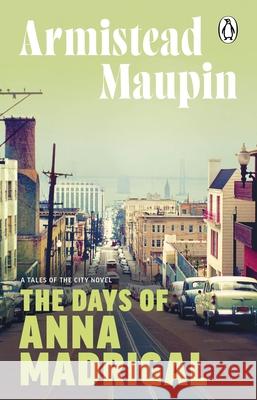 The Days of Anna Madrigal: Tales of the City 9 Armistead Maupin 9781804994337