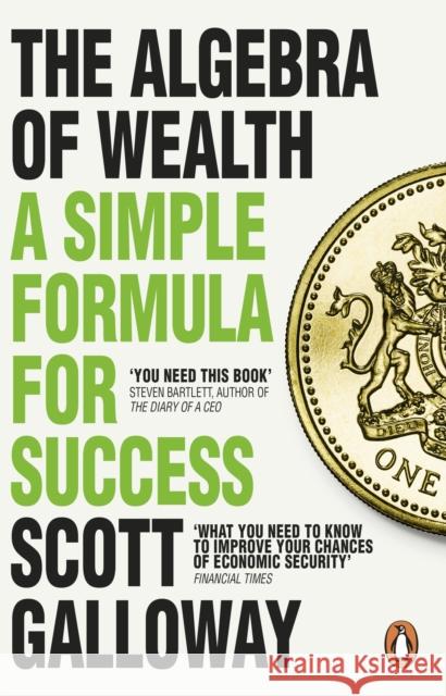 The Algebra of Wealth: A Simple Formula for Success Scott Galloway 9781804995945