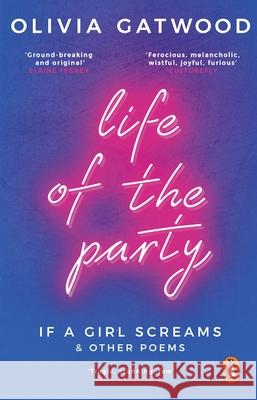 Life of the Party: If A Girl Screams, and Other Poems Olivia Gatwood 9781804996089 Transworld Publishers Ltd