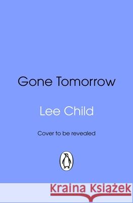 Gone Tomorrow: (Jack Reacher 13) Lee Child 9781804999110 Transworld Publishers Ltd