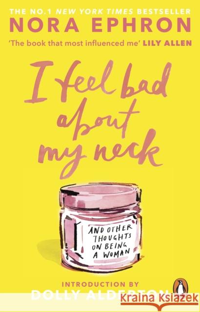 I Feel Bad About My Neck: And Other Thoughts On Being a Woman Nora Ephron 9781804999998 Transworld Publishers Ltd