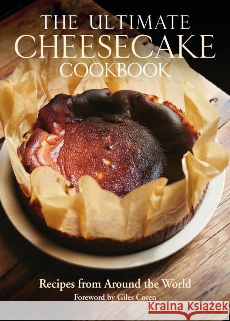 The Ultimate Cheesecake Cookbook: Recipes from Around the World Michael Leventhal 9781805001614