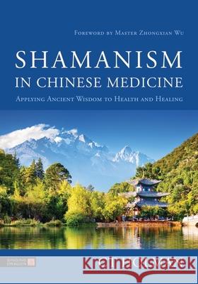 Shamanism in Chinese Medicine CT Holman 9781805010128