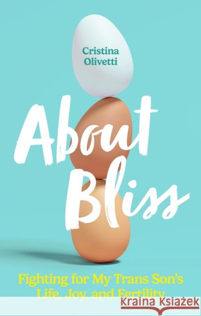 About Bliss: Fighting for My Trans Son's Life, Joy, and Fertility Cristina Olivetti 9781805010395 Jessica Kingsley Publishers