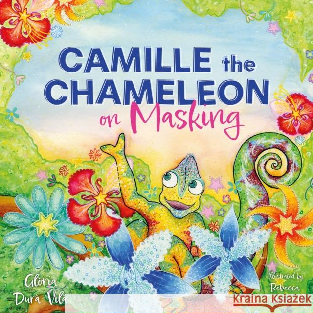 Camille the Chameleon on Masking: How to stop masking and discover your awesome autistic self Gloria Dura-Vila 9781805011033 Jessica Kingsley Publishers