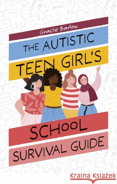 The Autistic Teen Girl's School Survival Guide Gracie Barlow 9781805012344 Jessica Kingsley Publishers