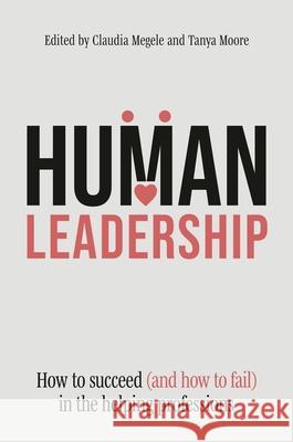 Human Leadership: How to Succeed (and How to Fail) in the Helping Professions Various Authors 9781805012719 Jessica Kingsley Publishers