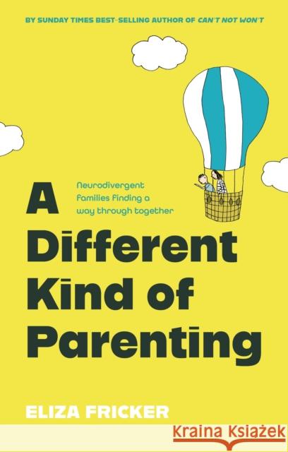 A Different Kind of Parenting: Neurodivergent families finding a way through together Eliza Fricker 9781805012955