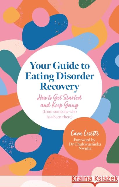 Your Guide to Eating Disorder Recovery Cara Lisette 9781805017110 Jessica Kingsley Publishers