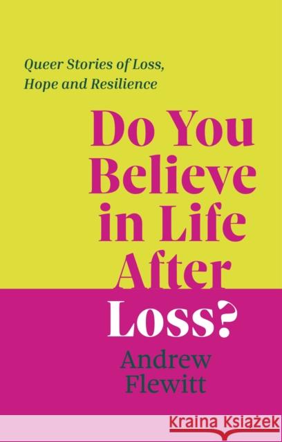Do You Believe in Life After Loss? Andrew Flewitt 9781805017707 Jessica Kingsley Publishers