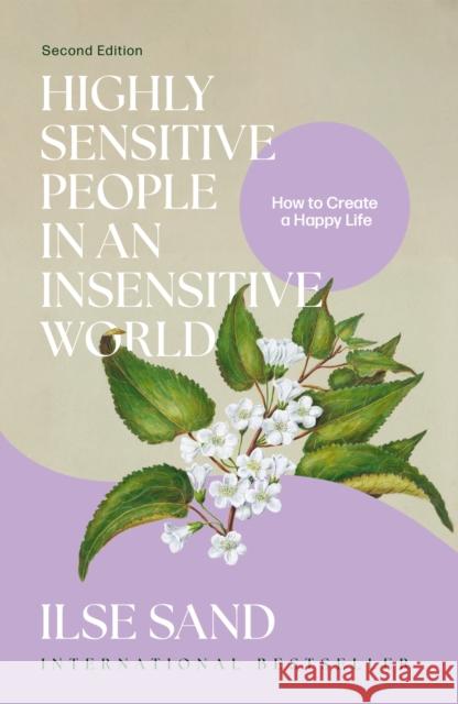 Highly Sensitive People in an Insensitive World, 2nd Edition: How to Create a Happy Life Ilse Sand 9781805018698