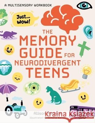 The Neurodiverse Memory Guide for Teens: A Multisensory Workbook Alison Patrick 9781805019770 Jessica Kingsley Publishers