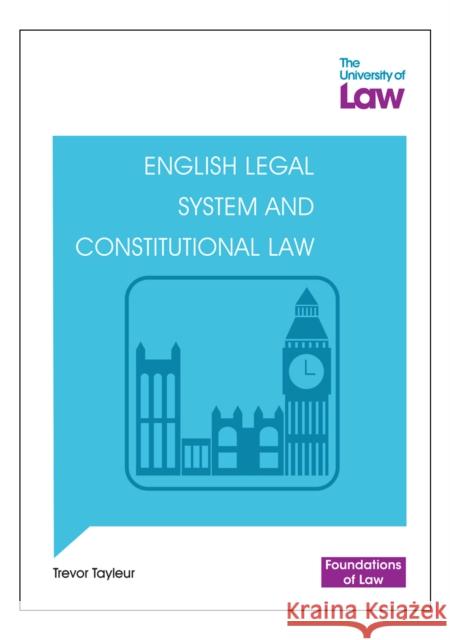 Foundations of Law - English Legal System and Constitutional Law Trevor Tayleur 9781805020974 The University of Law Publishing Limited