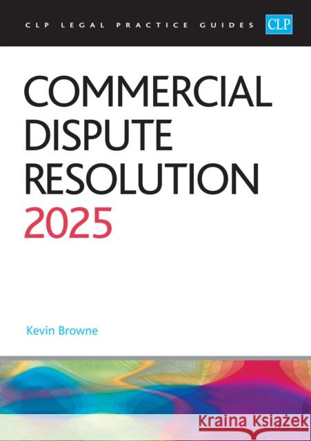 Commercial Dispute Resolution 2025: Legal Practice Course Guides (LPC) Browne 9781805021032