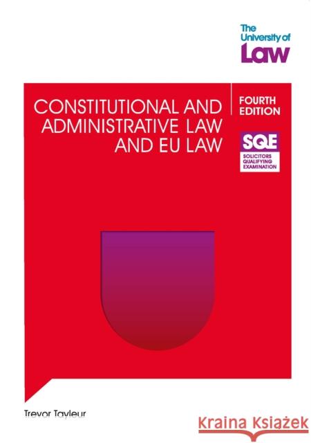 SQE - Constitutional and Administrative Law and EU Law 4e Trevor Tayleur 9781805021230 The University of Law Publishing Limited