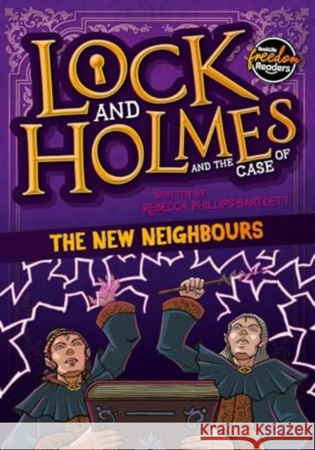Lock and Holmes: And the Case of the New Neighbours Rebecca Phillips-Bartlett 9781805051206 BookLife Publishing