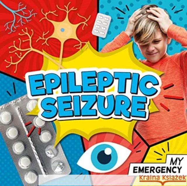 Epileptic Seizure Charis Mather 9781805056768 BookLife Publishing