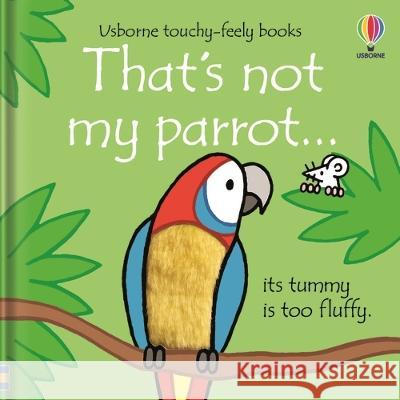 That\'s Not My Parrot... Fiona Watt Rachel Wells 9781805070320 Usborne Books