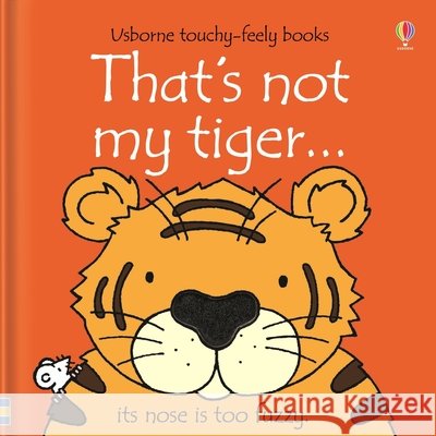 That\'s Not My Tiger... Fiona Watt Rachel Wells 9781805070535 Usborne Books