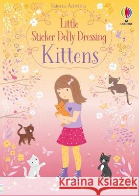 Little Sticker Dolly Dressing Kittens Fiona Watt Lizzie MacKay 9781805071075