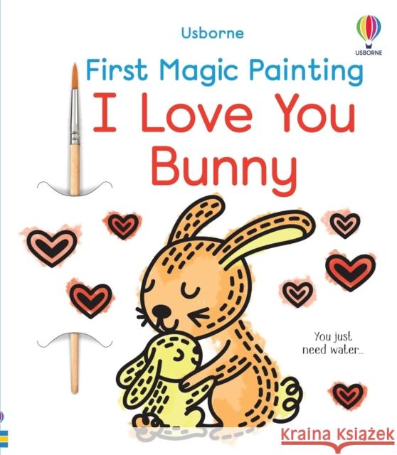 First Magic Painting I Love You Bunny Abigail Wheatley 9781805071259