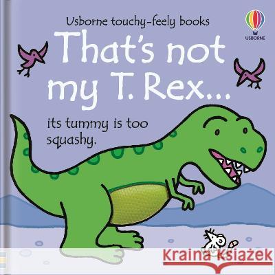 That's Not My T. Rex... Fiona Watt Rachel Wells 9781805071501 Usborne Books
