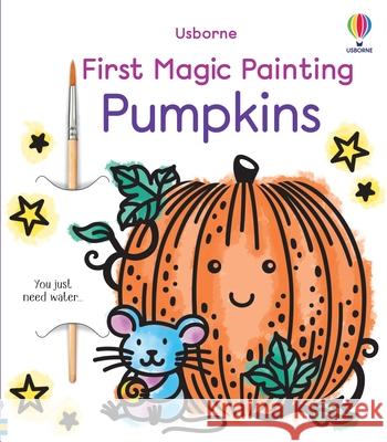 First Magic Painting Pumpkins Abigail Wheatley 9781805076834