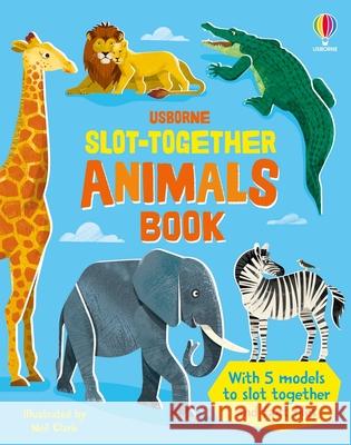 Slot-Together Animals Abigail Wheatley Neil Clark Jenny Hilborne 9781805078999