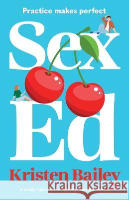 Sex Ed Kristen Bailey 9781805080169 Storm Publishing