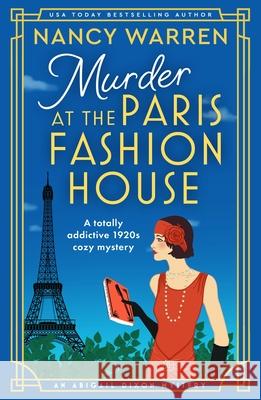Murder at the Paris Fashion House: A totally addictive 1920s cozy mystery Nancy Warren 9781805081111 Storm Publishing Ltd