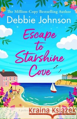 Escape to Starshine Cove Debbie Johnson 9781805081425