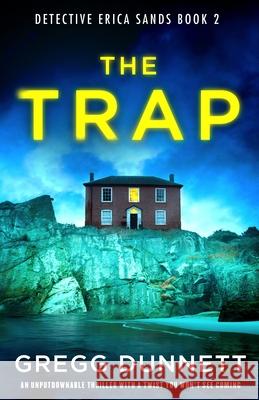 The Trap: An unputdownable thriller with a twist you won't see coming Gregg Dunnett 9781805081616