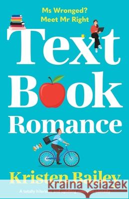Textbook Romance: A totally hilarious and uplifting romantic comedy Kristen Bailey 9781805081708