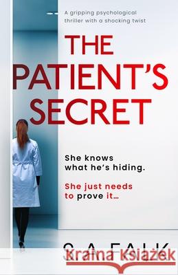 The Patient's Secret: A gripping psychological thriller with a shocking twist S. a. Falk 9781805081852 Storm Publishing Ltd