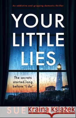 Your Little Lies: An addictive and gripping domestic thriller Sue Fortin 9781805082033 Storm Publishing Ltd