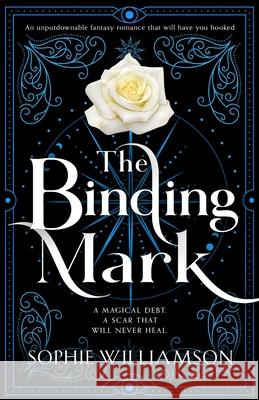 The Binding Mark: An unputdownable fantasy romance that will have you hooked Sophie Williamson 9781805082699