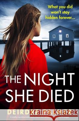 The Night She Died: A totally unputdownable family drama that will keep you turning the pages Deirdre Palmer 9781805083023 Storm Publishing Ltd