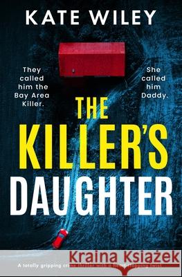 The Killer's Daughter: A totally gripping crime thriller with a heart-stopping twist Kate Wiley 9781805084419 Storm Publishing Ltd