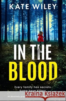 In the Blood: An absolutely gripping thriller that will have you hooked Kate Wiley 9781805084501 Storm Publishing Ltd