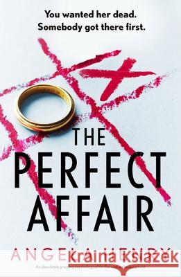 The Perfect Affair: An absolutely gripping psychological thriller with a shocking twist Angela Henry 9781805084600