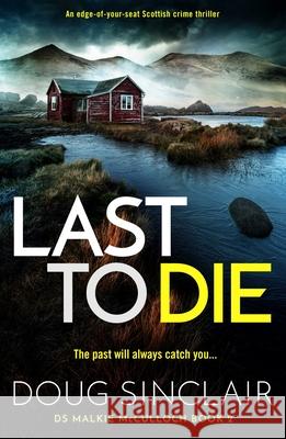 Last to Die: A totally gripping Scottish crime thriller Doug Sinclair 9781805085096 Storm Publishing Ltd