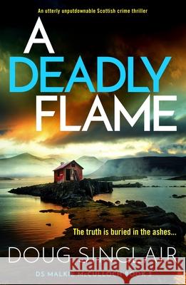 A Deadly Flame: An utterly unputdownable Scottish crime thriller Doug Sinclair 9781805085133 Storm Publishing Ltd